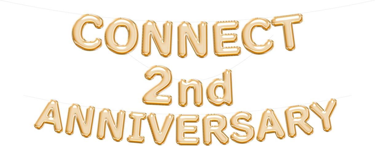 CONNECT 2nd Anniversary